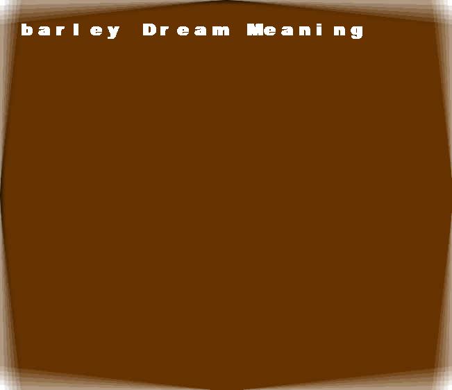 barley dream meaning