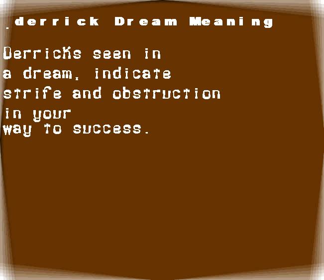 derrick dream meaning