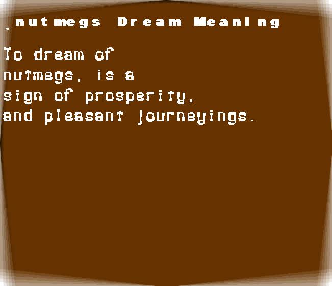 nutmegs dream meaning