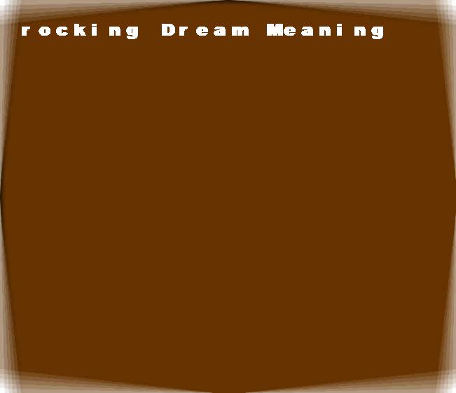 rocking dream meaning